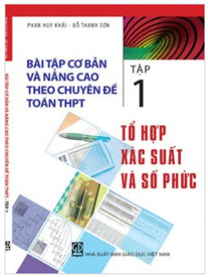 Bài tập cơ bản và Nâng cao theo chuyên đề toán THPT - Tập 1