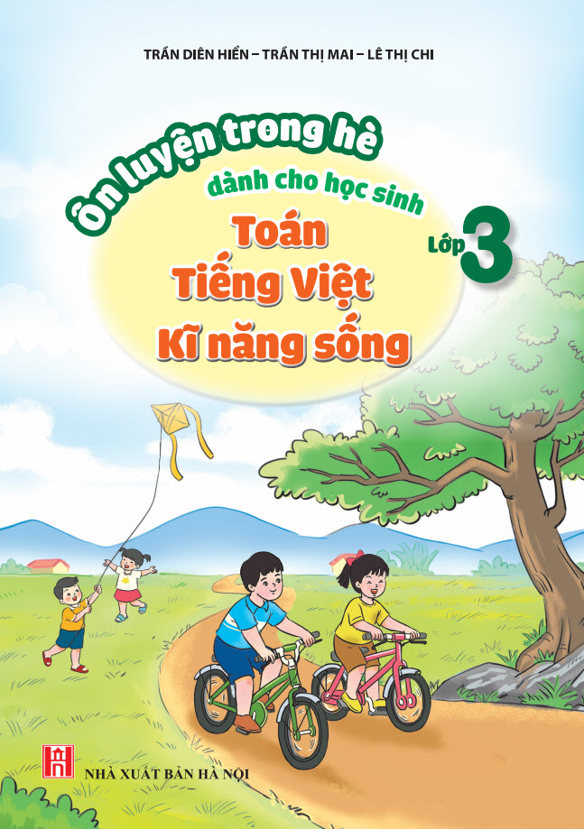 Ôn luyện trong hè dành cho học sinh lớp 3: Toán- Tiếng Việt- Kĩ năng sống